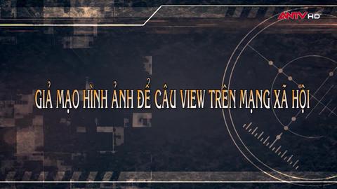 Giả mạo hình ảnh để câu view trên mạng xã hội