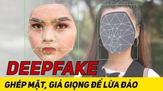 Deepfake và video call: Lợi dụng công nghệ để lừa đảo