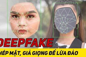 Deepfake và video call: Lợi dụng công nghệ để lừa đảo