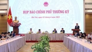 Họp báo Chính phủ thường kỳ tháng 3/2023