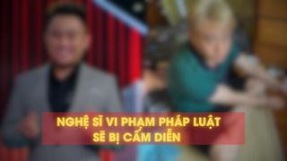 Hạn chế phát sóng nghệ sĩ, KOL vi phạm pháp luật