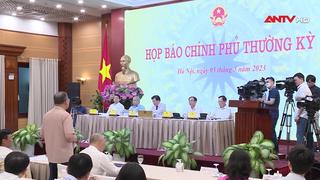 Họp báo Chính phủ thường kỳ tháng 4/2023