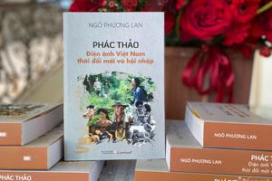 Ra mắt sách “Phác thảo điện ảnh Việt Nam thời đổi mới và hội nhập”