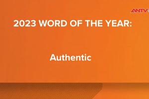‘Authentic’ được chọn là từ khóa của năm