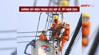 Không cắt điện trong các dịp Lễ, Tết năm 2024