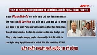 Truy tố nguyên Chủ tịch UBND tỉnh và nguyên Giám đốc Sở Tài chính Phú Yên