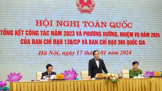 Ban Chỉ đạo 138 Chính phủ và Ban Chỉ đạo 389 quốc gia triển khai công tác năm 2024