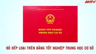 Xung quanh quy định bỏ xếp loại tốt nghiệp THCS