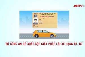 Bộ Công an đề xuất gộp giấy phép lái xe hạng B1, B2
