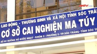 Phó Thủ tướng yêu cầu xử lý nghiêm vụ gần 200 học viên cai nghiện bỏ trốn