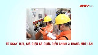 Từ ngày 15/5, giá điện sẽ được điều chỉnh 3 tháng một lần