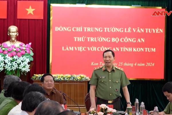 Thứ trưởng Lê Văn Tuyến làm việc tại Công an tỉnh Kon Tum