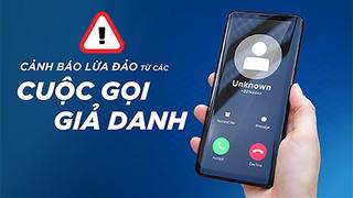 Cảnh báo thủ đoạn mạo danh để lừa đảo chiếm đoạt tài sản