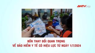 Bốn thay đổi quan trọng về bảo hiểm y tế có hiệu lực từ ngày 1-7-2024