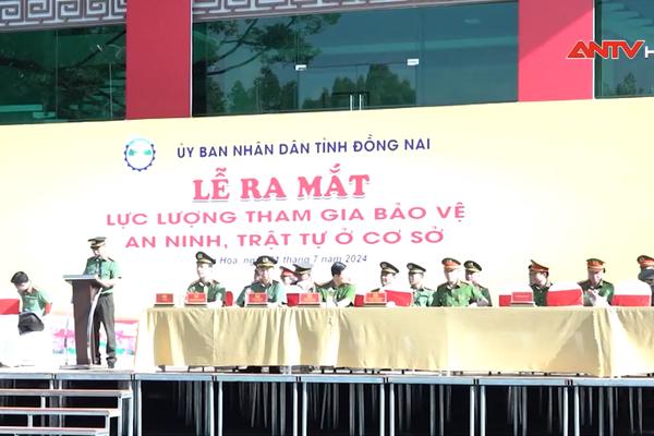 Đồng Nai chuẩn bị cho lễ ra mắt Lực lượng tham gia bảo vệ ANTT ở cơ sở 