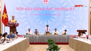 Họp báo Chính phủ thường kỳ tháng 6/2024