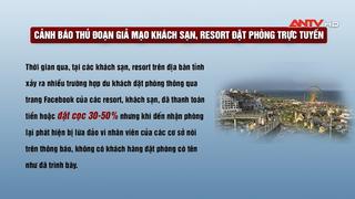 Cảnh báo thủ đoạn lừa đảo đặt phòng khách sạn, resort trực tuyến