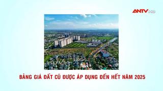 Bảng giá đất cũ được áp dụng đến hết năm 2025