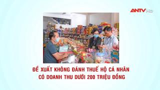 Đề xuất không đánh thuế hộ cá nhân có doanh thu dưới 200 triệu đồng