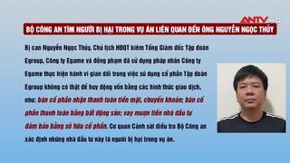 Bộ Công an tìm người bị hại trong vụ án ông Nguyễn Ngọc Thủy