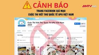 Cảnh giác trang fanpage giả mạo cuộc thi viết thư quốc tế UPU