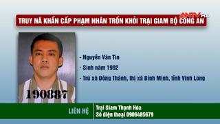 Truy nã khẩn cấp phạm nhân trốn khỏi trại giam Bộ công an