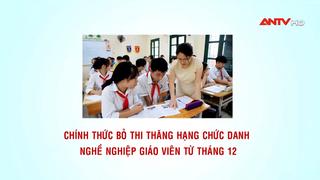 Bỏ thi thăng hạng chức danh nghề nghiệp giáo viên từ tháng 12