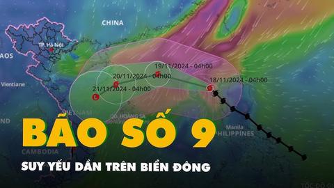 Bão số 9 suy yếu dần trên Biển Đông