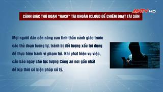 Cảnh giác thủ đoạn "hack" tài khoản iCloud để chiếm đoạt tài sản