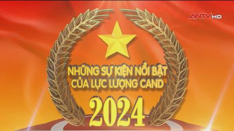 Dấu ấn nổi bật của lực lượng Công an nhân dân năm 2024