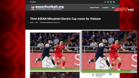 Truyền thông quốc tế ca ngợi chiến thắng của Việt Nam tại ASEAN Cup 2024