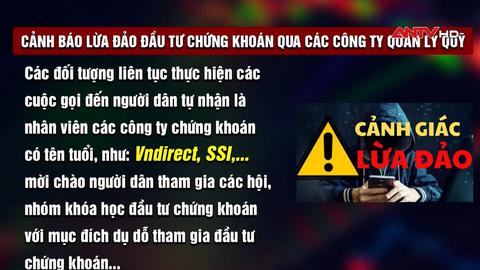 Cảnh báo lừa đảo đầu tư chứng khoán qua các công ty quản lý quỹ