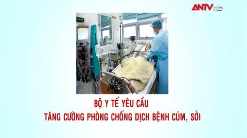 Bộ Y tế yêu cầu tăng cường phòng chống dịch bệnh cúm, sởi