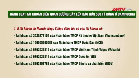 Hàng loạt tài khoản liên quan đường dây lừa đảo hơn 500 tỷ đồng ở Campuchia