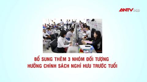 Bổ sung thêm 3 nhóm đối tượng hưởng chính sách nghỉ hưu trước tuổi