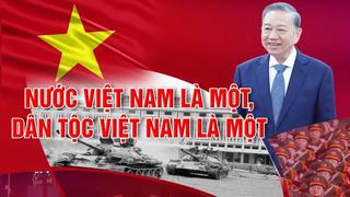 Thông điệp "Nước Việt Nam là một, dân tộc VIệt Nam là một"