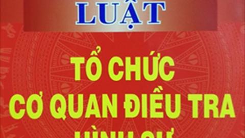 Sửa đổi Luật Tổ chức cơ quan điều tra hình sự đáp ứng yêu cầu thực tiễn
