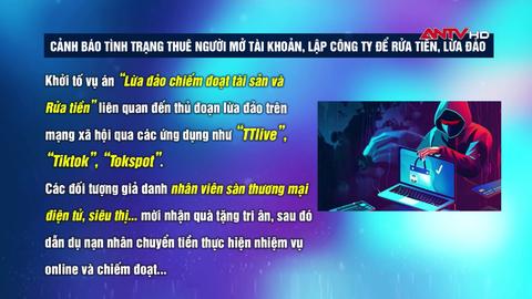 Bộ Công an cảnh báo tình trạng thuê người mở tài khoản, lập công ty để rửa tiền, lừa đảo