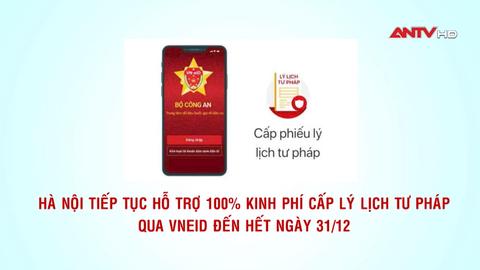 Hà Nội tiếp tục hỗ trợ 100% kinh phí cấp lý lịch tư pháp qua VNeID đến hết ngày 31/12