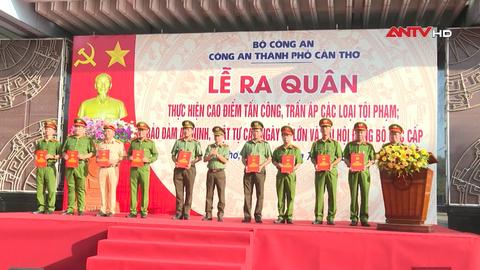 Công an TP. Cần Thơ ra quân tấn công, trấn áp các loại tội phạm