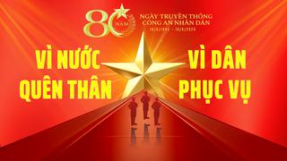 80 năm vẻ vang lực lượng Công an nhân dân Việt Nam