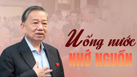 Bài viết của Tổng Bí thư Tô Lâm: "Uống nước nhớ nguồn"