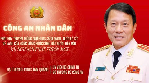 PHÁT HUY TRUYỀN THỐNG ANH HÙNG CÁCH MẠNG, XÂY DỰNG LỰC LƯỢNG CÔNG AN NHÂN DÂN TRONG SẠCH, VỮNG MẠNH, CHÍNH QUY, TINH NHUỆ, HIỆN ĐẠI, CÙNG ĐẤT NƯỚC TIẾN VÀO KỶ NGUYÊN PHÁT TRIỂN MỚI