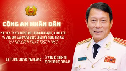 PHÁT HUY TRUYỀN THỐNG ANH HÙNG CÁCH MẠNG, XÂY DỰNG LỰC LƯỢNG CÔNG AN NHÂN DÂN TRONG SẠCH, VỮNG MẠNH, CHÍNH QUY, TINH NHUỆ, HIỆN ĐẠI, CÙNG ĐẤT NƯỚC TIẾN VÀO KỶ NGUYÊN PHÁT TRIỂN MỚI