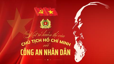 Những huấn thị quý báu của Chủ tịch Hồ Chí Minh với lực lượng Công an nhân dân