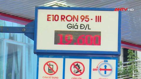 Xăng E10 và bài toán niềm tin thị trường