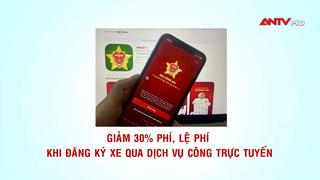 Giảm 30% phí, lệ phí khi đăng ký xe qua dịch vụ công trực tuyến