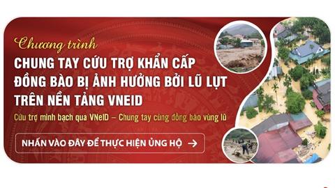 Chung tay cứu trợ đồng bào vùng lũ trên nền tảng VneID