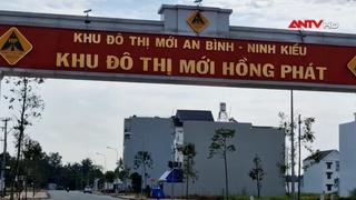 Khởi tố vụ án sai phạm tại dự án khu đô thị mới An Bình, Cần Thơ