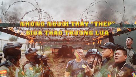 Những người thầy “thép” giữa thao trường lửa
